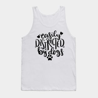 Easily Distracted By Dogs. Funny Dog Lover Quote. Tank Top